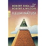 Illuminatus! Die Trilogie: Das Auge in der Pyramide / Der goldene Apfel / Leviathan