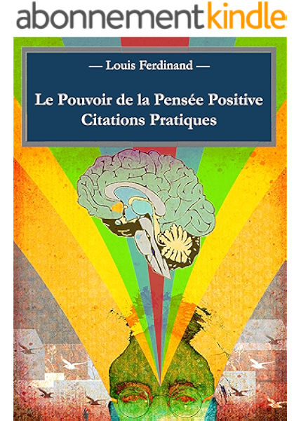 Le Pouvoir De La Pensee Positive Citations Pratiques Ebook Ferdinand Louis Amazon Fr