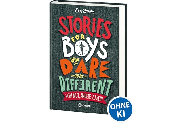 Stories for Boys Who Dare to be Different - Vom Mut, anders zu sein: Sachbuch über beeindruckende Persönlichkeiten und Vorbilder für Kinder