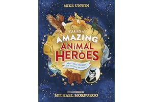 Tales of Amazing Animal Heroes: With an introduction from Michael Morpurgo