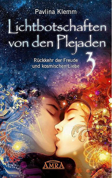 Lichtbotschaften Von Den Plejaden Band 3 Ruckkehr Der Freude Und Kosmischen Liebe Ebook Klemm Pavlina Amazon De Kindle Shop