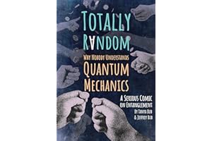 Totally Random: Why Nobody Understands Quantum Mechanics (A Serious Comic on Entanglement)