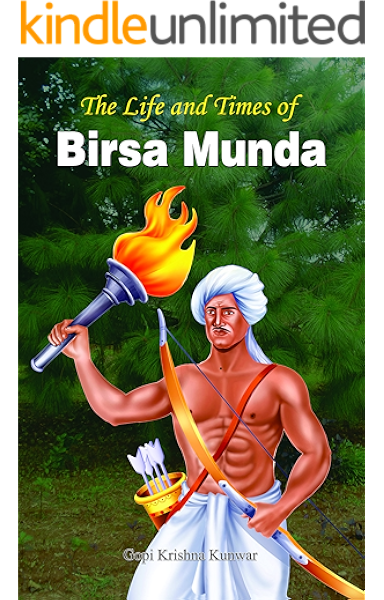 The Life And Times Of Birsa Munda Ebook Gopi Krishna Kunwar Amazon In Kindle Store