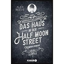 Das Haus in der Half Moon Street: Kriminalroman : Reeve, Alex ...