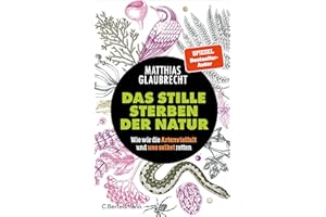 Das stille Sterben der Natur: Wie wir die Artenvielfalt und uns selbst retten