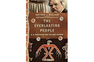The Everlasting People – G. K. Chesterton and the First Nations (Hansen Lectureship Series)