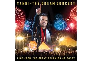 Yanni: The Dream Concert: Live From The Great Pyramids Of Egypt