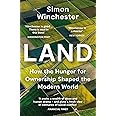 Land: How the Hunger for Ownership Shaped the Modern World