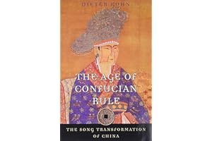 The Age of Confucian Rule: The Song Transformation of China (History of Imperial China)