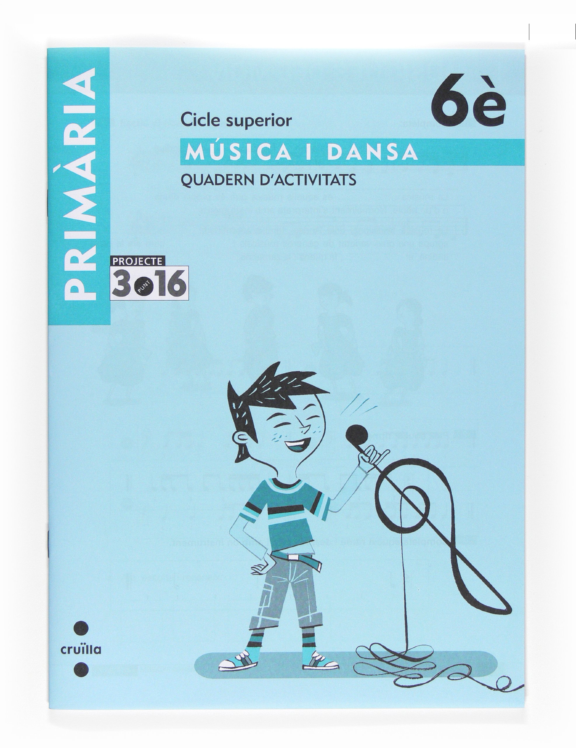 Música i dansa. Cicle superior. 6 Primària. Projecte 3.16. Quadern d'activitats