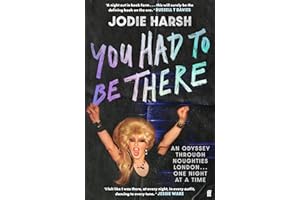 You Had to Be There: An Odyssey Through Noughties London, One Night at a Time.