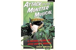 Attack of the Monster Musical: A Cultural History of Little Shop of Horrors