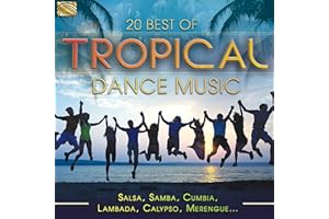 20 Best Of Tropical Dance Music: Salsa, Samba, Cumbia, Lambada, Calypso, Merengue...