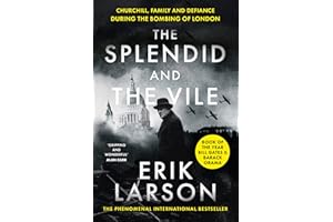 The Splendid and the Vile: A Saga of Churchill, Family and Defiance During the Blitz