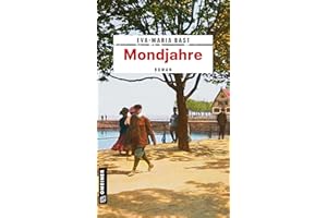 Mondjahre: Ein historischer Roman vom Bodensee: Ein historischer Roman vom Bodensee. Erster Teil der Jahrhundert-Saga (Romane im GMEINER-Verlag)