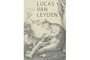 Lucas van Leyden (1489/1494–1533): Meister der Druckgraphik