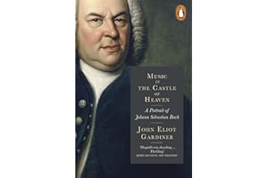 Music in the Castle of Heaven: A Portrait Of Johann Sebastian Bach