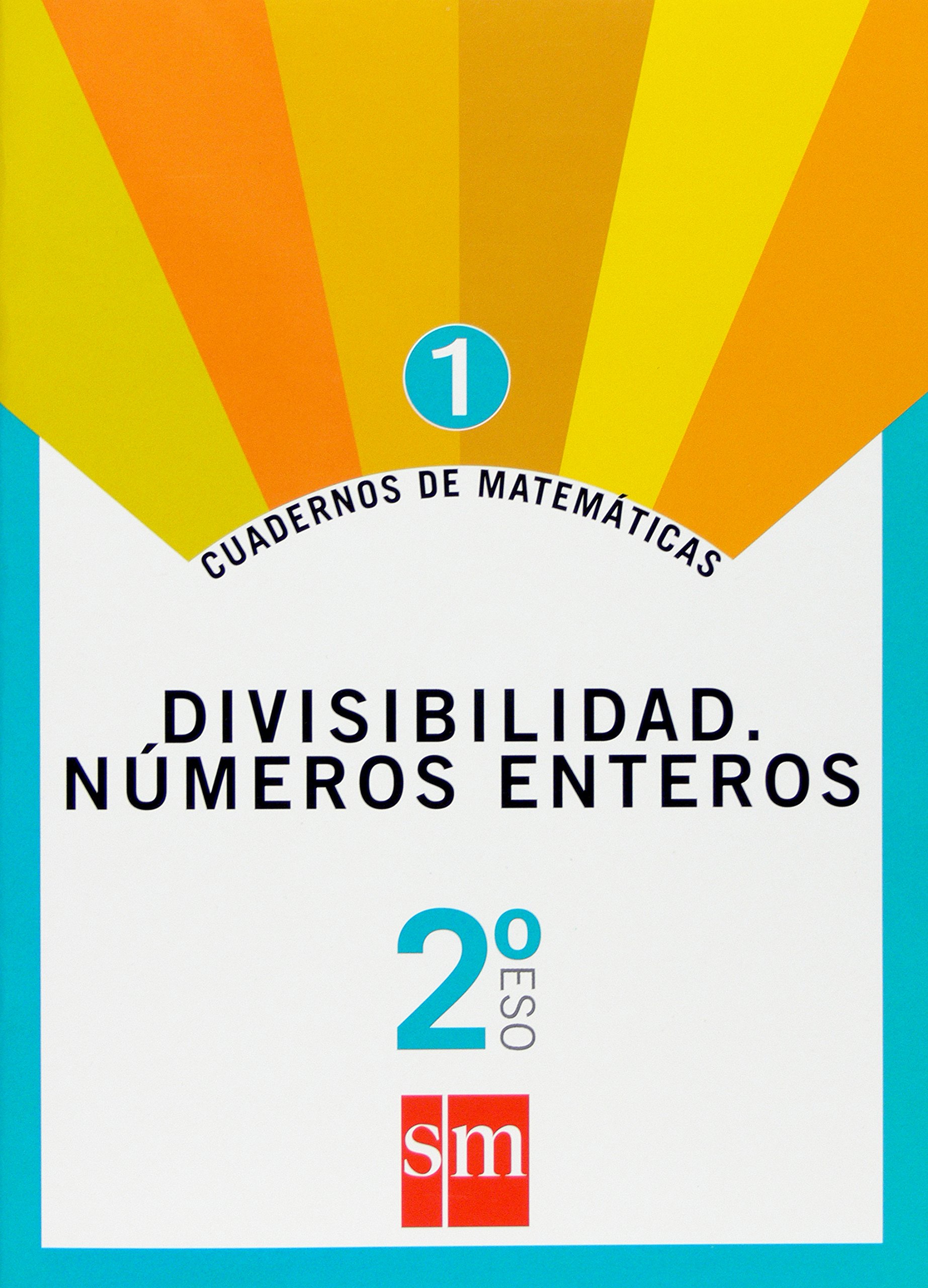 Cuadernos de matemáticas 1. 2 ESO. Divisibilidad. Números enteros