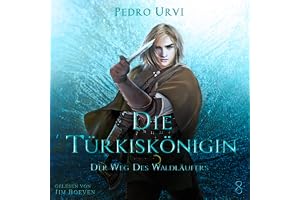 Die Türkiskönigin [The Turquoise Queen]: Der Weg des Waldläufers, Buch 8 [The Way of the Ranger, Book 8]