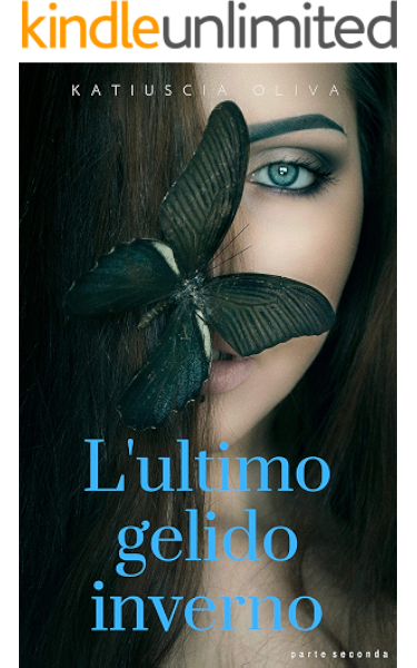 L Ultimo Gelido Inverno Parte Seconda Ebook Oliva Katiuscia Amazon It Kindle Store l ultimo gelido inverno parte seconda