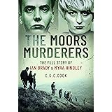 The Moors Murderers: The Full Story of Ian Brady and Myra Hindley