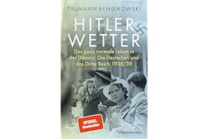 Hitlerwetter: Das ganz normale Leben in der Diktatur: Die Deutschen und das Dritte Reich 1938/39
