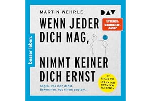 Wenn jeder dich mag, nimmt keiner dich ernst.: Sagen, was man denkt. Bekommen, was einem zusteht