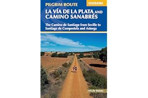 Walking La Via de la Plata and Camino Sanabres: The Camino de Santiago from Seville to Santiago de Compostela and Astorga (Cicerone Walking)