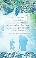 Vom Inder, der mit dem Fahrrad bis nach Schweden fuhr um dort seine große Liebe wiederzufinden: Eine wahre Geschichte