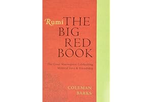 Rumi: The Big Red Book: The Great Masterpiece Celebrating Mystical Love and Friendship