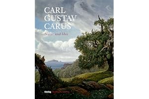 Carl Gustav Carus Natur und Idee: Katalog zur Ausstellung der Staatlichen Kunstsammlungen Dresden im Semperbau am Zwinger und im Residenzschloss (26. Juni bis 20. September 2009)