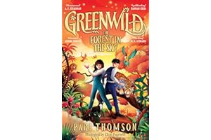 Greenwild: The Forest in the Sky: The epic finale to the bestselling, award-winning fantasy adventure trilogy Greenwild (Greenwild, 3)