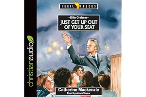 Billy Graham: Just Get Up Out of Your Seat: Trailblazers Series