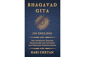 Bhagavad Gita (in English): The Authentic English Translation for Accurate and Unbiased Understanding (The Bhagavad Gita Series)