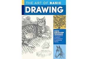 WALTER FOSTER PUBLISHING The Art of Basic Drawing: Simple step-by-step techniques for drawing a variety of subjects in graphite pencil (Collector's Series): 1