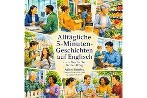 Alltägliche 5-Minuten-Geschichten auf Englisch: Kurze Geschichten für den Alltag