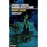 Donne sacre: Sacerdotesse e maghe, mistiche e seduttrici (Intersezioni)