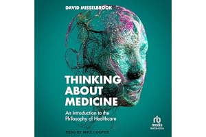 Thinking About Medicine: An Introduction to the Philosophy of Healthcare