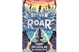 Return to Roar: A thrilling illustrated adventure for young readers ages 8 to 12: Book 2 (The Land of Roar series)