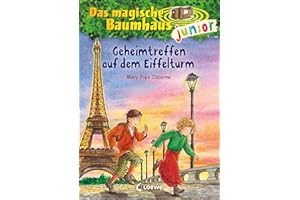 Das magische Baumhaus junior (Band 32) - Geheimtreffen auf dem Eiffelturm: Können Anne und Philipp in Paris die Pläne des bösen Magiers durchkreuzen?Erstlesebuch für Kinder ab 6 Jahren