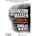 Wahnsinn der Massen: Wie Meinungsmache und Hysterie unsere Gesellschaft vergiften