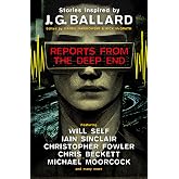 Reports from the Deep End: Stories Inspired by J. G. Ballard