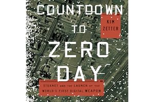 Countdown to Zero Day: Stuxnet and the Launch of the World's First Digital Weapon