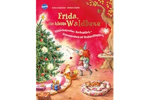 Frida, die kleine Waldhexe: Plätzchenzauber, Kuchenstück - Zusammensein ist Weihnachtsglück. Bilderbuch mit Goldfolienprägung auf dem Cover und allen Innenseiten