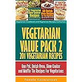 Vegetarian Value Pack 2 - 201 Vegetarian Recipes – One Pot, Dutch Oven, Slow Cooker and Muffin Tin Recipes For Vegetarians (V
