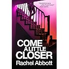 Come A Little Closer: The breath-taking psychological thriller with a heart-stopping ending