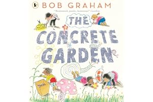 The Concrete Garden: The perfect picture book to inspire creativity, connection and community for toddlers and children from an award-winning and classic book maker, ages 3, 4, 5, 6