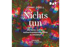 Nichts tun: Die Kunst, sich der Aufmerksamkeitsökonomie zu entziehen