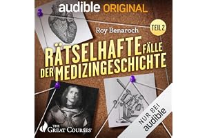 Rätselhafte Fälle der Medizingeschichte, Teil 2 [Mysterious Cases in Medical History, Part 2]