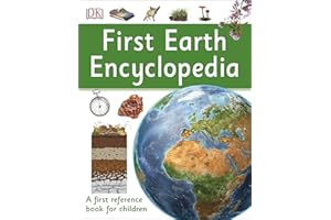 First Earth Encyclopedia: A first reference book for children (DK First Reference)